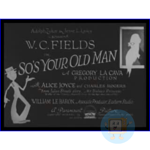 So's Your Old Man (1926) – W.C. Fields Silent Comedy on DVD